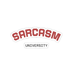 Sarcasm University Kiss-Cut Sticker — Funny Collegiate Decal for Laptops & Notebooks
