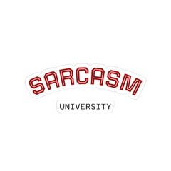 Sarcasm University Kiss-Cut Sticker — Funny Collegiate Decal for Laptops & Notebooks