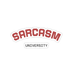 Sarcasm University Kiss-Cut Sticker — Funny Collegiate Decal for Laptops & Notebooks